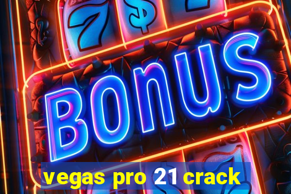 vegas pro 21 crack